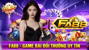 Game bài đổi thưởng FA88