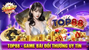 Game bài đổi thưởng Top88