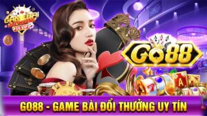 Go88 game bài đổi thưởng uy tín